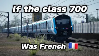 If the class 700 was French (I got bored 😭)