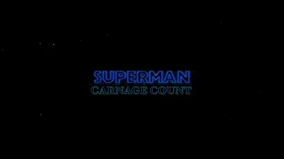 Superman Anthology (1978 - 2006) Carnage Count