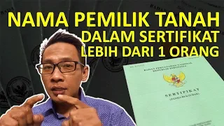 NAMA PEMILIK TANAH DALAM SERTIFIKAT BISA LEBIH DARI 1 ORANG