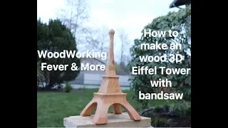 How to Make 3D wood Eiffel Tower using an bandsaw