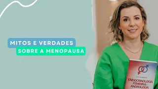 MITOS e VERDADES sobre a MENOPAUSA