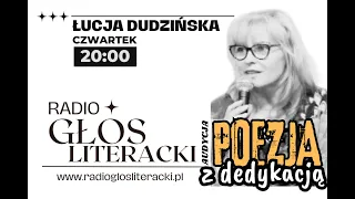 1 POEZJA z dedykacją - Łucja Dudzińska - Radio Głos Literacki