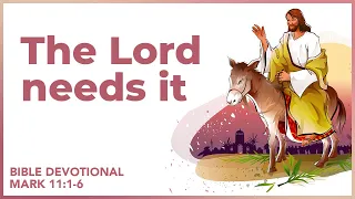 101. The Lord Needs It - Mark 11:1-6