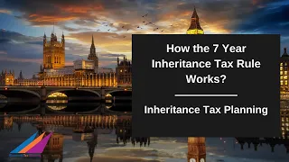 How the 7 Year Inheritance Tax Rule Works?