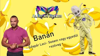 Banán- Gáspár Laci- Sosem vagy egyedül🍌 +szöveg