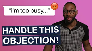 Common Sales Objections: "I'm Too Busy" - Sales Tips!
