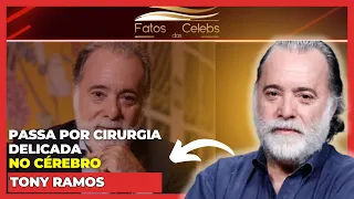 Tony Ramos Passa por Cirurgia Delicada no Cérebro