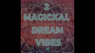 MAGICKAL DREAM VIBES 2 - 432Hz DEEP PROGRESSIVE BALEARIC TRANCE - C0SM1C-4LPH4