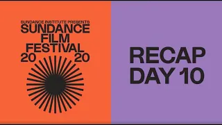 Recap Day 10: 2020 Sundance Film Festival