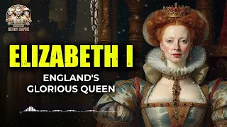 Elizabeth I - England's Glorious Queen