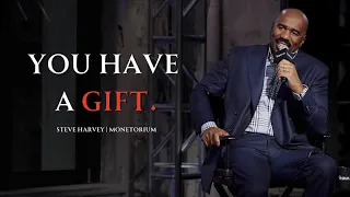 You Have A Gift. | Steve Harvey