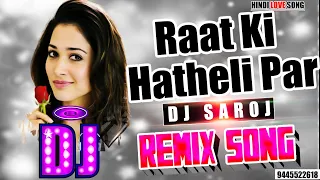 DJ #REMIX | Raat Ki Hatheli Par - Udit Narayan - RefugeePar | DJ #SAROJ REMIX | HINDI #LOVE SONG