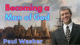 Becoming a Man of God - Paul Washer Sermons