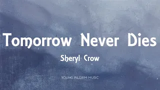 Sheryl Crow - Tomorrow Never Dies (Lyrics)