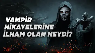 Vampir Hikayelerine İlham Olan Neydi?