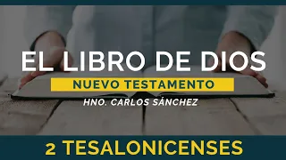 El Libro de Dios: Libro por Libro | 2 Tesalonicenses | Hno. Carlos Sánchez