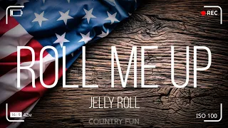 Jelly Roll - Roll Me Up (Song) 🎼 Country Fun