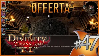 Un'Offerta Generosa, spacchiamo Ryker! - | Divinity: Original Sin 2 Gameplay Difficile | Ep.47