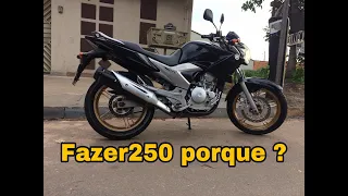 FAZER 250 - ANO 2011/2012 PORQUE ? BOA ESCOLHA