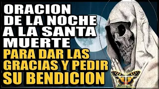 ORACION DE LA NOCHE A LA SANTA MUERTE PARA DAR LAS GRACIAS Y PEDIR SU BENDICION