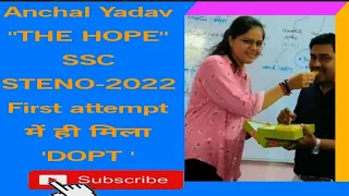 # selected⭐ || ANCHAL YADAV "THE HOPE" || SSC STENO-2022 || 'DOPT' Dpt.