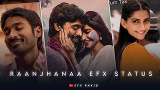 Raanjhanaa WhatsApp Status || Raanjhanaa WhatsApp Efx Status || Somam Kapoor || Dhanush || Efx Rakib