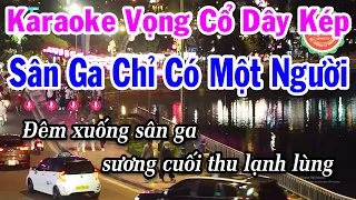 Karaoke Sân Ga Chỉ Có Một Người Dây Kép Beat Mới Hay - Vọng Cổ Câu 1-2-56