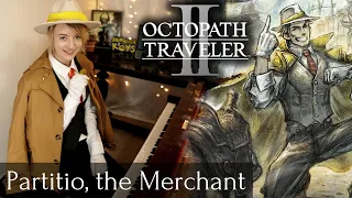 Octopath Traveler II: Partitio's Theme (Piano Cover / Sheet Music) [商人パルテティオのテーマ]