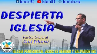 IglesiaJRS │ ¡Despierta Iglesia! // Pastor General David Gutierrez  5/24/22