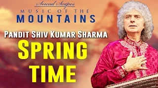 Spring Time | Pandit Shiv Kumar Sharma | (Sound Scapes - Music of the Mountains ) | Music Today