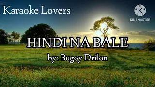 Hindi Na Bale (karaoke) - Bugoy Drilon