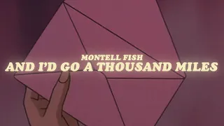 montell fish  - and i'd go a thousand miles (lyrics)