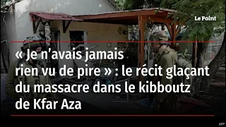 « Je n’avais jamais rien vu de pire » : le récit glaçant du massacre dans le kibboutz de Kfar Aza