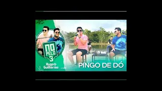 Hugo & Guilherme - Pingo de Dó