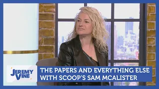 The Papers and Everything Else with Scoop's Sam McAllister | Jeremy Vine