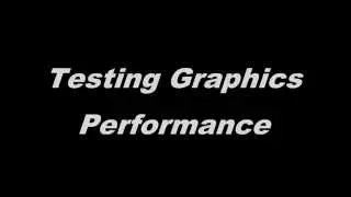 Testing Graphics Card & CPU Performance