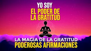 🌟 YO SOY El Poder de la Gratitud | Conviértete en un Imán para Todo lo que Deseas 💥