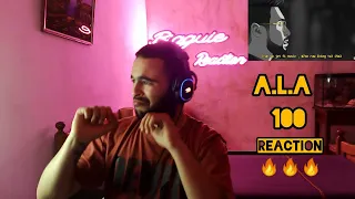 A.L.A - 100  REACTION 🔥🔥🔥