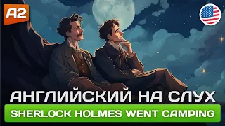 Sherlock Holmes Went Camping 🎧 Смешной рассказ на английском для начинающих (А2)