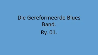 Die Gereformeerde Blues Band - Ry. 01.