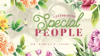 Celebrating Special People | Dr. Marcus D. Cosby |  11:30 a.m.