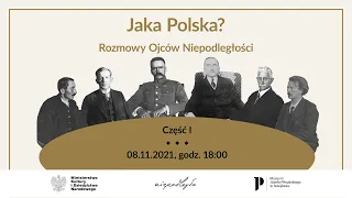 Jaka Polska? Rozmowy Ojców Niepodległości (część I)