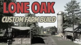 Lone Oak CUSTOM Farm Build | Farming Simulator 19