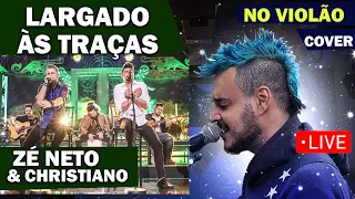 Zé Neto e Cristiano - LARGADO ÀS TRAÇAS #ViolãoCover (Luiz Gutti Jr.)