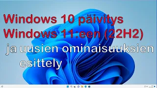 Päivitys Windows 11:een (22H2) ja uusien ominaisuuksien esittely