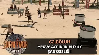 Merve Aydın'ın büyük şanssızlığı! | 62. Bölüm | Survivor 2018