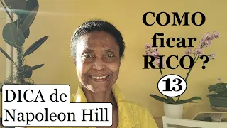 13° DICA PODEROSA para GANHAR DINHEIRO. "PENSE E ENRIQUEÇA". Quem garante é Napoleon Hill.