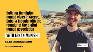 Building the digital nomad visas in Greece, Dubai & Albania with Erkan Munishi