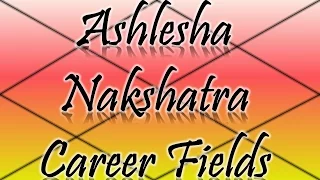Ashlesha Nakshatra Career/Professions (Vedic Astrology)
