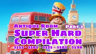 Royal Match Super Hard Area 54 Compilation Part 2 | Antique Room 3559 - 3569 - 3579 - 3589 - 3599